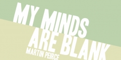 Martin Peirce – My Minds are Blank