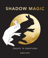 Shadow Magic Create 75 Creatures By Sophie Collins