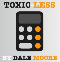 Toxic-Less by Dale Moore