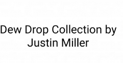 Dew Drop Collection by Justin Miller