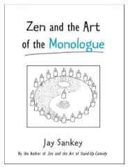 Zen and the Art of the Monologue by Jay Sankey