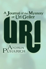 Uri - A Journal of the Mystery of Uri Geller by Andrija Puharich