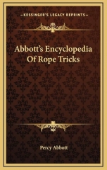 Abbott’s Encyclopedia of Rope Tricks for Magicians