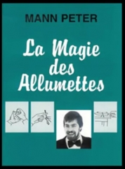 La magie des allumettes by Mann Peter (French)