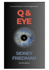 Q & EYE – Practitioners of the Magical Arts – Sidney Friedman