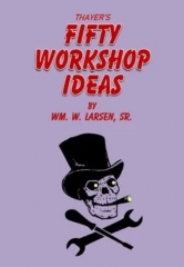 Thayer's Fifty Workshop Ideas by William W. Larsen