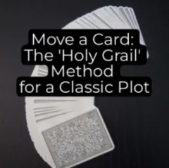 Move a Card: The ‘Holy Grail’ Method for a Classic Plot by Unnamed Magician