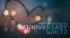 Matthew Dowden - Anniversary Waltz