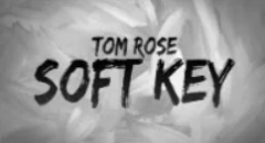 Tom Rose - Soft Key