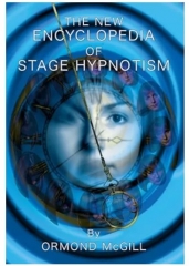 The New Encyclopedia of Stage Hypnotism by Ormond McGill