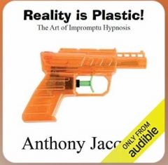 Reality is Plastic [Audiobook] by Anthony Jacquin