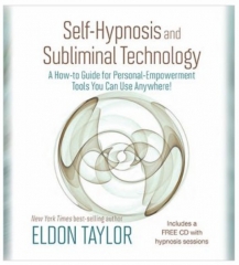 Self-Hypnosis And Subliminal Technology by Eldon Taylor