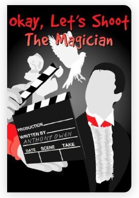 Okay, Let's Shoot The Magician! (Anthony Owen)