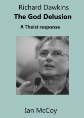 Richard Dawkins The God Delusion A Theist Response by Ian McCoy