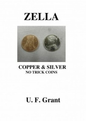 Zella: copper and silver coin routine by Ulysses Frederick Grant