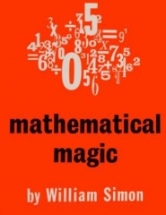 Mathematical Magic by William (Bill) Simon