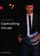 Captivating Visuals by Yvan Garmy (Lecture Notes)