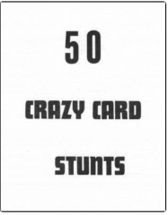 50 Crazy Card Stunts by Ulysses Frederick Grant