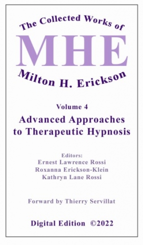 The Collected Works of Milton H. Erickson, MD: Volume 4: Advanced Approaches to Therapeutic Hypnosis