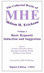 The Collected Works of Milton H. Erickson, MD, Digital Edition: Volume 2: Basic Hypnotic Induction and Suggestion
