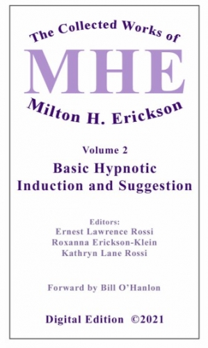 The Collected Works of Milton H. Erickson, MD, Digital Edition: Volume 2: Basic Hypnotic Induction and Suggestion