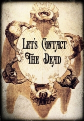 Let's Contact the dead