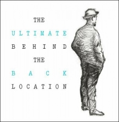 The Ultimate Behind the Back Location by Unnamed Magician