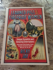 Learned Pigs &amp; Fireproof Women: Unique, Eccentric and Amazing Entertainers by Ricky Jay