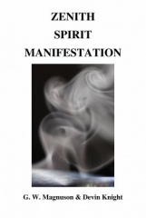 Zenith Spirit Manifestation by W. G. Magnuson &amp; Devin Knight