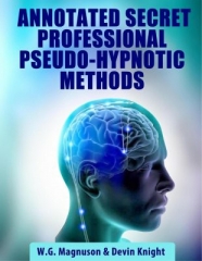 Annotated Secret Professional Pseudo-Hypnotic Methods by W. G. Magnuson &amp; Devin Knight
