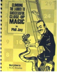 Climbing the Ladder to Successful Close-Up Magic by Phil Jay