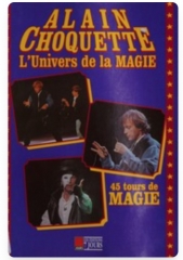 L univers de la magie - 45 tours de magie -  Alain Choquette