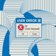User Error by Chris Hanowell
