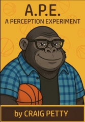 A.P.E.- A Perception Experiment by Craig Petty