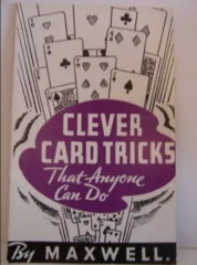 Clever Card Tricks That Anyone Can Do by Maxwell