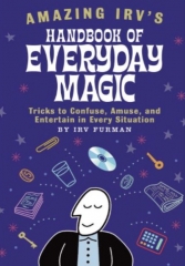 Amazing Irvs Handbook of Everyday Magic by Irv Furman