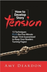HOW TO DEVELOP STORY TENSION by Amy Deardon