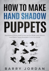 How to Make Hand Shadow Puppets by Barry Jordan