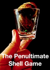The Penultimate Shell Game by Doc Dixon