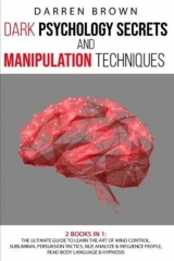 Darren Brown - Dark Psychology Secrets and Manipulation Techniques