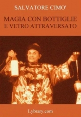 Enciclopedia dell'Illusionismo vol. X Magia Con Bottiglie E Vetro Attraversato da Salvatore Cimo