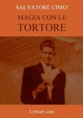 Enciclopedia dell'Illusionismo vol. VIII: Magia con le Tortore da Salvatore Cimo