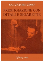 Enciclopedia dell'Illusionismo vol. V Prestigiazione Con Ditali E Sigarette da Salvatore Cimo