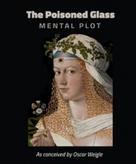 The Poisoned Glass Mental Plot - As Conceived by Oscar Weigle