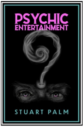 Psychic Entertainment by Stuart Palm