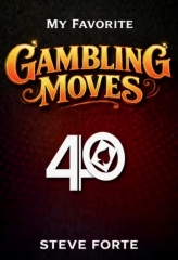 Steve Forte - My Favorite Gambling Moves