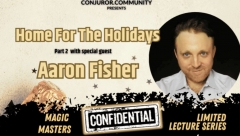 Conjuror Community Club - Magic Masters Confidential: Home For The Holidays Part 1 - Aaron Fisher