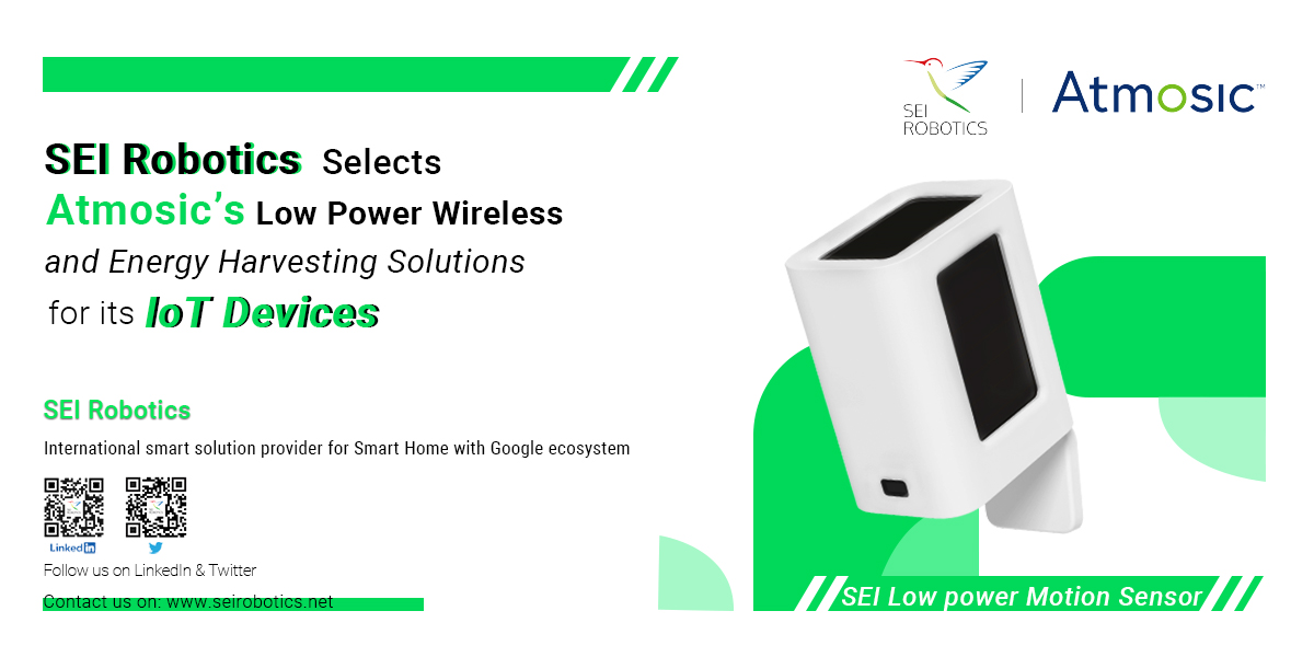 SEI Robotics Selects Atmosic’s Low Power Wireless and Energy Harvesting Solutions for its Portfolio of Connected Devices