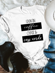 I Run On Coffee Chaos$Cuss Word T-Shirt