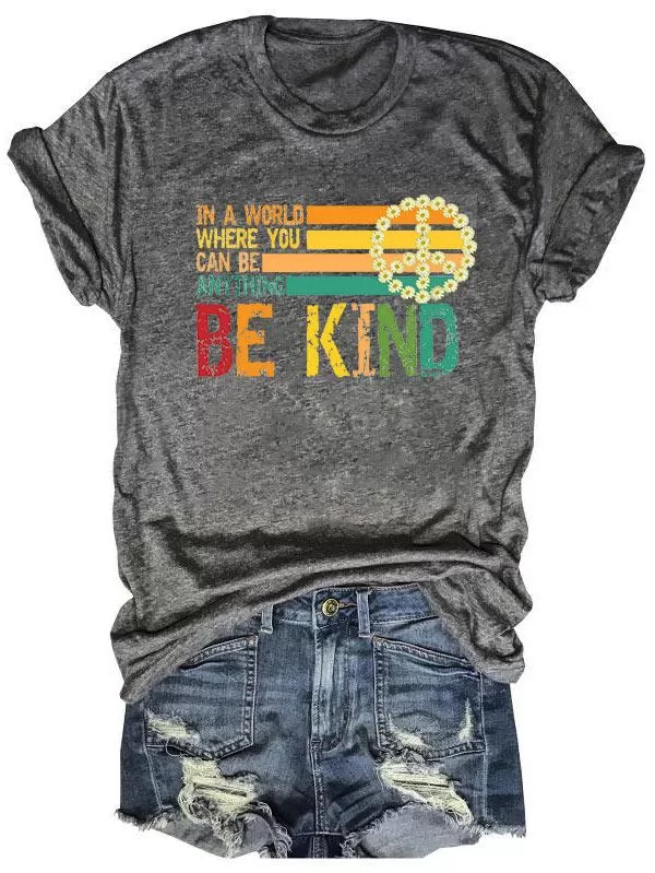 In A World Where You Can Be Anything Be Kind Tee